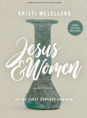 Jesus and Women - Bible Study Book with Video Access - Kristi Mclelland