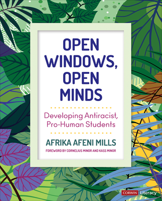 Open Windows, Open Minds: Developing Antiracist, Pro-Human Students - Afrika Afeni Mills