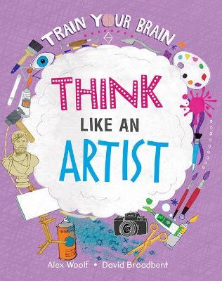 Think Like an Artist - Alex Woolf