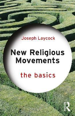 New Religious Movements: The Basics - Joseph P. Laycock