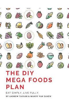 Coperta cărții 'The DIY Mega Foods Plan: Eat simply. Live fully. - Andrew Flinders Taylor'