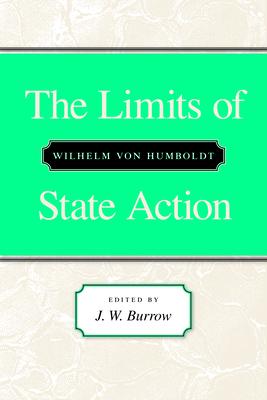 The Limits of State Action - Wilhelm Von Humboldt