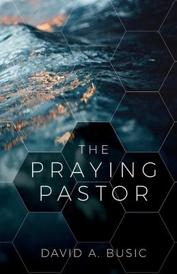 The Praying Pastor - David Busic