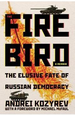 Coperta cărții 'The Firebird: The Elusive Fate of Russian Democracy - Andrei Kozyrev'