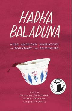 Hadha Baladuna: Arab American Narratives of Boundary and Belonging - Ghassan Zeineddine
