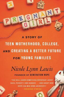 Pregnant Girl: A Story of Teen Motherhood, College, and Creating a Better Future for Young Families - Nicole Lynn Lewis