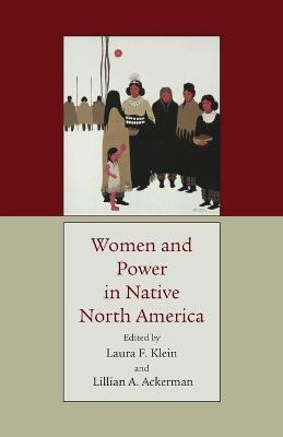 Women and Power in Native North America - Laura F. Klein