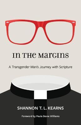In the Margins: A Transgender Man's Journey with Scripture - Shannon T. L. Kearns