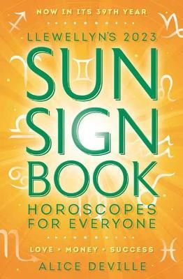 Llewellyn's 2023 Sun Sign Book: Horoscopes for Everyone - Alice Deville