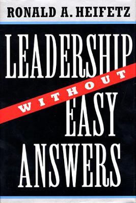 Leadership Without Easy Answers - Ronald A. Heifetz
