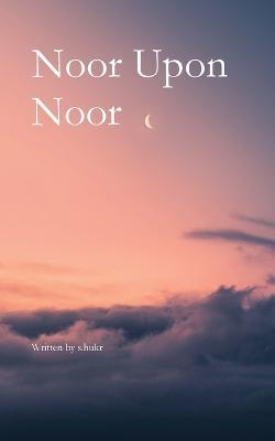 Noor Upon Noor - S. Hukr