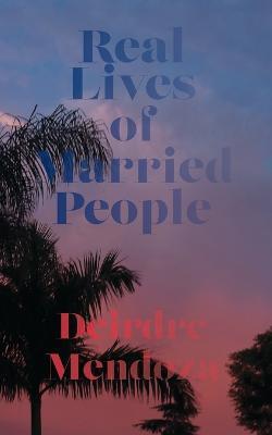 Coperta cărții 'Real Lives of Married People - Deirdre Mendoza'