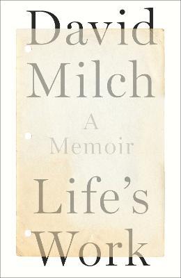 Life's Work: A Memoir - David Milch