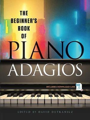 The Beginner's Book of Piano Adagios - David Dutkanicz