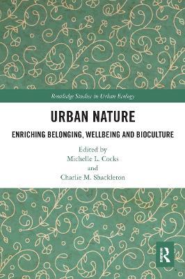 Urban Nature: Enriching Belonging, Wellbeing and Bioculture - Michelle L. Cocks