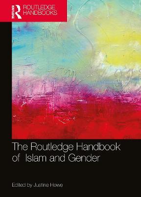 The Routledge Handbook of Islam and Gender - Justine Howe