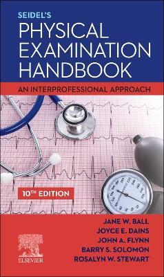 Seidel's Physical Examination Handbook: An Interprofessional Approach - Jane W. Ball