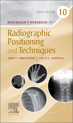 Bontrager's Handbook of Radiographic Positioning and Techniques - John Lampignano
