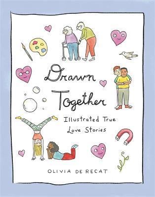 Drawn Together: Illustrated True Love Stories - Olivia De Recat