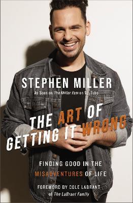The Art of Getting It Wrong: Finding Good in the Misadventures of Life - Stephen Miller
