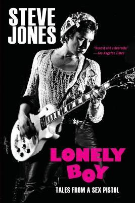 Lonely Boy: Tales from a Sex Pistol - Steve Jones