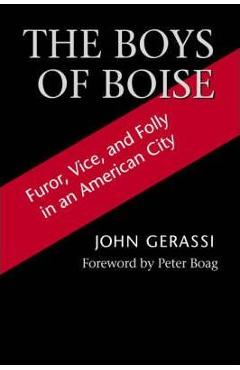 Coperta cărții 'The Boys of Boise: Furor, Vice and Folly in an American City - John G. Gerassi'