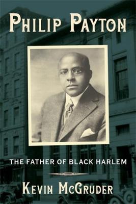 Philip Payton: The Father of Black Harlem - Kevin Mcgruder