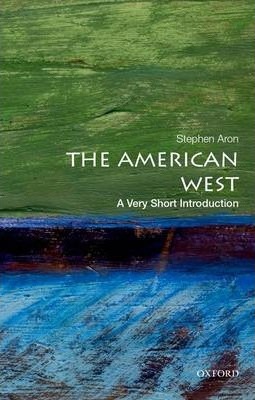 The American West: A Very Short Introduction - Stephen Aron