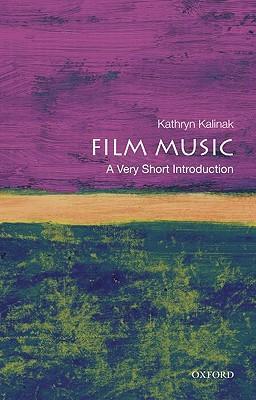 Film Music: A Very Short Introduction - Kathryn Kalinak
