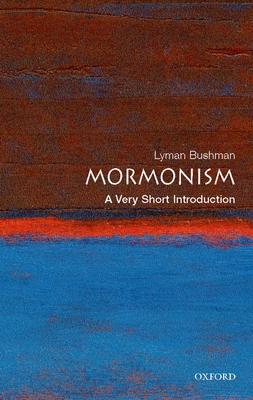 Mormonism: A Very Short Introduction - Richard Lyman Bushman