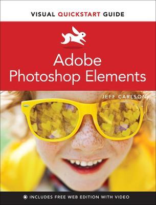 Adobe Photoshop Elements Visual QuickStart Guide - Jeff Carlson
