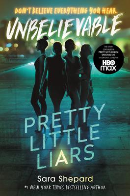 Pretty Little Liars #4: Unbelievable - Sara Shepard