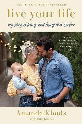 Live Your Life: My Story of Loving and Losing Nick Cordero - Amanda Kloots