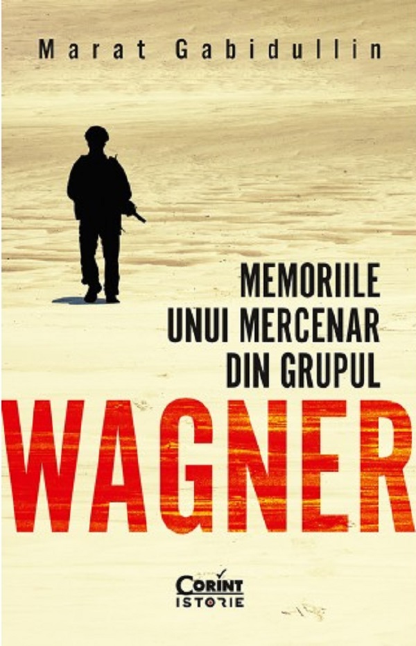 Memoriile unui mercenar din Grupul Wagner - Marat Gabidullin