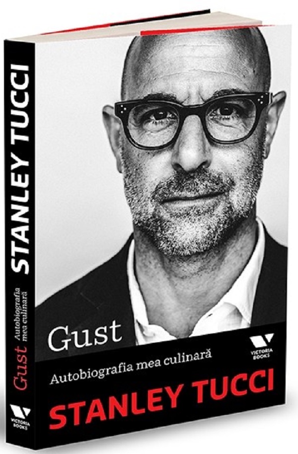 Gust. Autobiografia mea culinara - Stanley Tucci