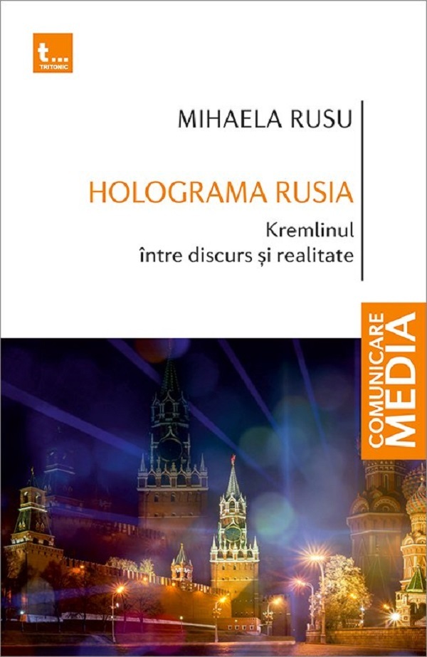 Holograma Rusia. Kremlinul intre discurs si realitate - Mihaela Rusu