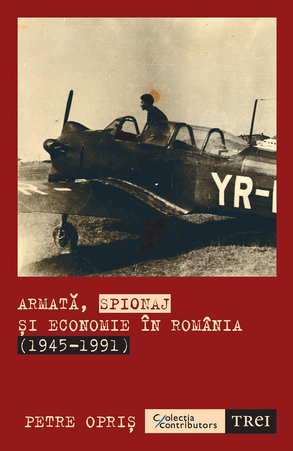 eBook Armata, spionaj si economie in Romania 1945-1991 - Petre Opris