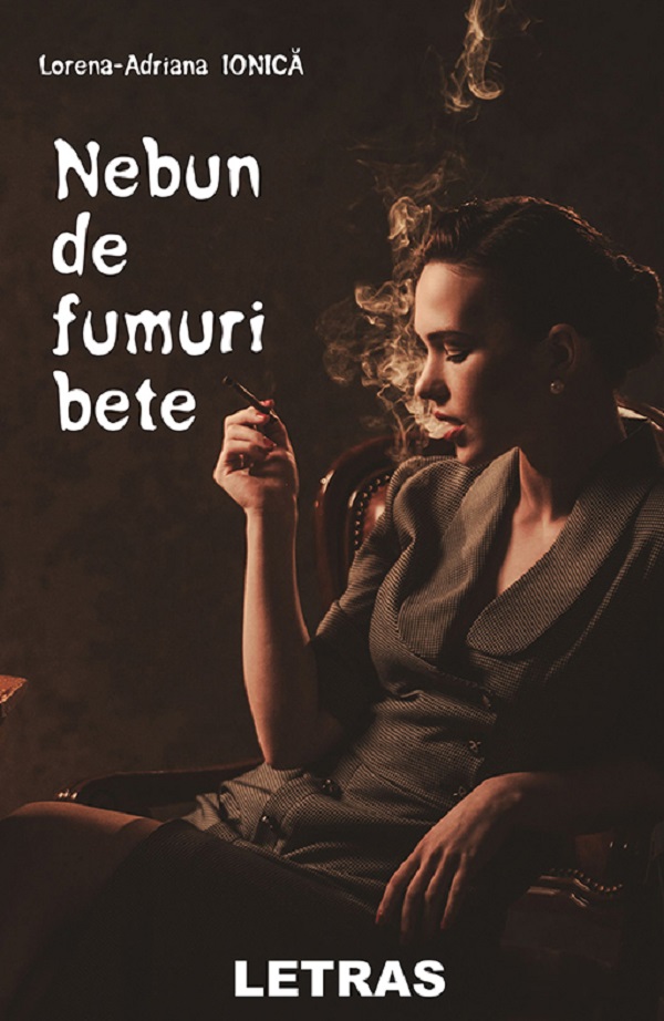 eBook Nebun de fumuri bete - Lorena-Adriana Ionica