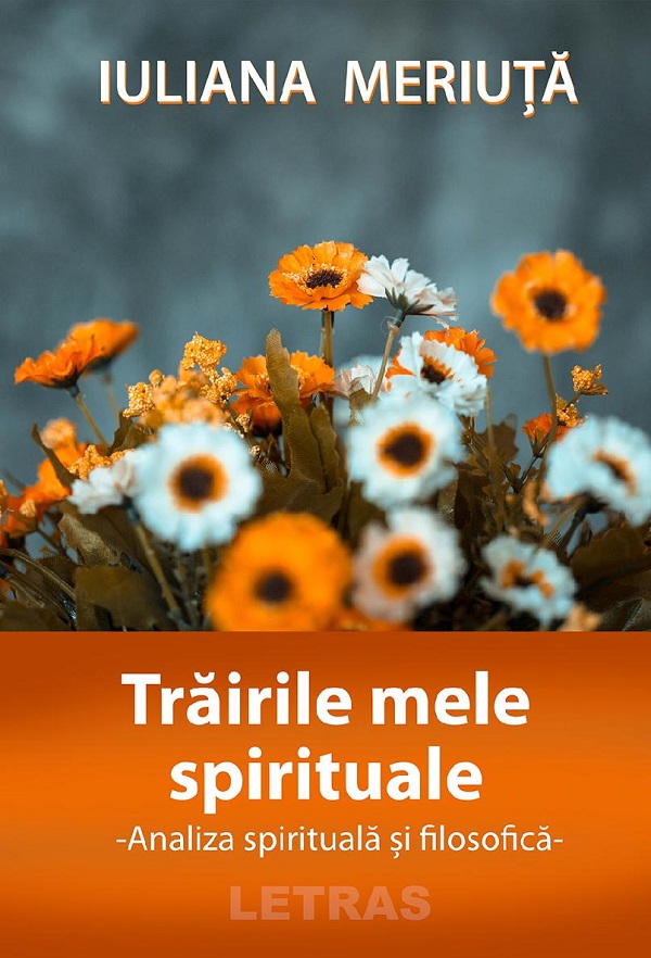 eBook Trairile mele spirituale. Analiza spirituala si filosofica - Iuliana Meriuta
