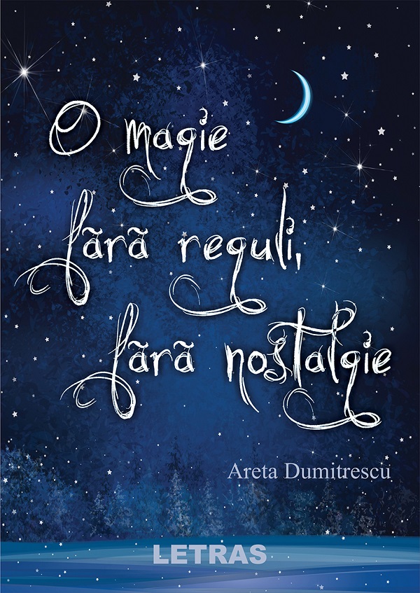 O magie fara reguli, fara nostalgie - Areta Dumitrescu