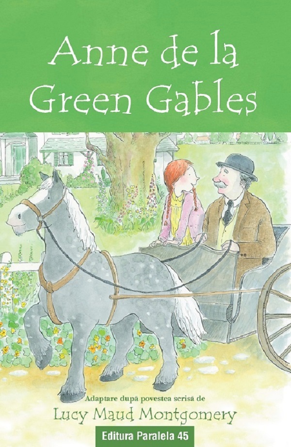 Anne de la Green Gables. Text adaptat - Lucy Maud Montgomery