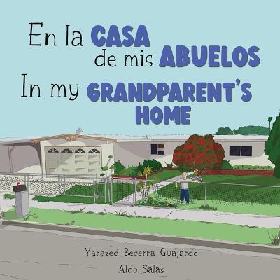 En la casa de mis Abuelos: In my Grandparent's home - Yarazed Becerra Guajardo