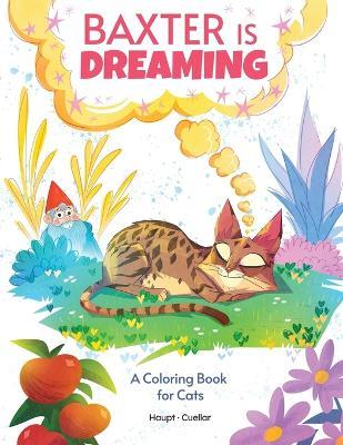Baxter is Dreaming: A Coloring Book for Cats - Emily Haupt