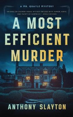 A Most Efficient Murder: A Mr. Quayle Mystery - Anthony Slayton