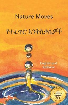 Nature Moves: Beauty In Motion in Amharic and English - Ready Set Go Books