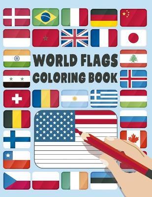 World Flags: Coloring Book: A great geography gift for kids and adults: Color in flags for all countries of the world with color gu - Travel With Us