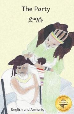 Coperta cărții 'The Party: Beautiful Braids in Amharic and English - Ready Set Go Books'