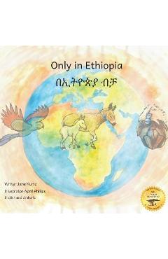 Coperta cărții 'Only in Ethiopia: East Africa's Rarest Animals in Amharic and English - Ready Set Go Books'