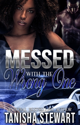 Messed With The Wrong One: An Urban Romance Thriller - Tanisha Stewart