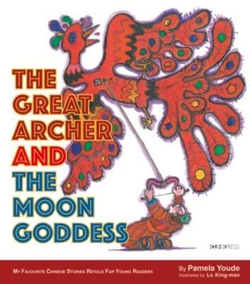 The Great Archer and the Moon Goddess: My Favourite Chinese Stories Series - 